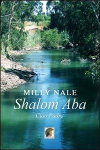 Shalom Aba. Ciao padre - Milly Nale - copertina