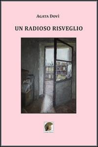 Un radioso risveglio - Agata Dovì - copertina