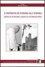 L' infinito in fondo all'anima. Omelie di padre Angelo Sterrantino