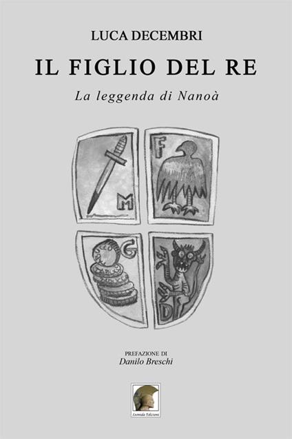 Il figlio del re. La leggenda di Nanoà - Luca Decembri - copertina