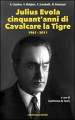 Julius Evola cinquant'anni da «Cavalcare la tigre». 1961-2011