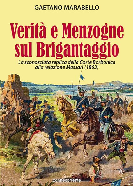 Verità e menzogne sul brigantaggio. La sconosciuta replica della Corte Borbonica alla relazione Massari (1863) - Gaetano Marabello - copertina