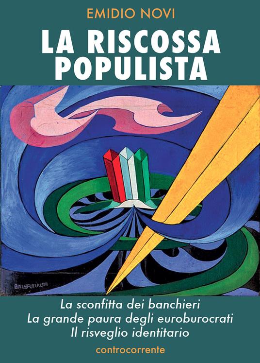 La riscossa populista. La sconfitta dei banchieri, la grande paura degli euroburocrati, il risveglio identitario - Emidio Novi - copertina