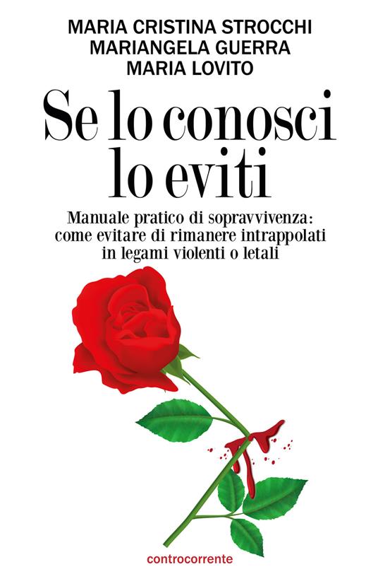 Se lo conosci lo eviti. Manuale pratico di sopravvivenza: come evitare di rimanere intrappolati in legami violenti o letali - Maria Cristina Strocchi,Mariangela Guerra,Maria Lovito - copertina