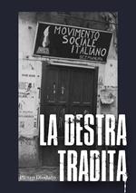 La Destra tradita. Ediz. integrale