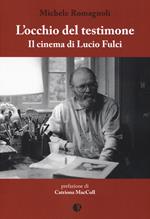 L' occhio del testimone. Il cinema di Lucio Fulci