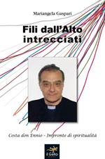 Fili dall'alto intrecciati. Costa don Ennio. Impronte di spiritualità