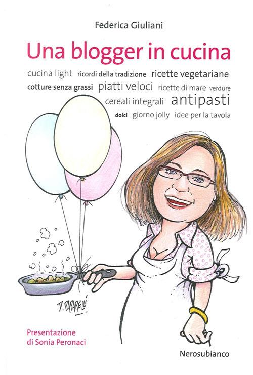 Una blogger in cucina - Federica Giuliani - Libro - Nerosubianco - Le onde  | IBS