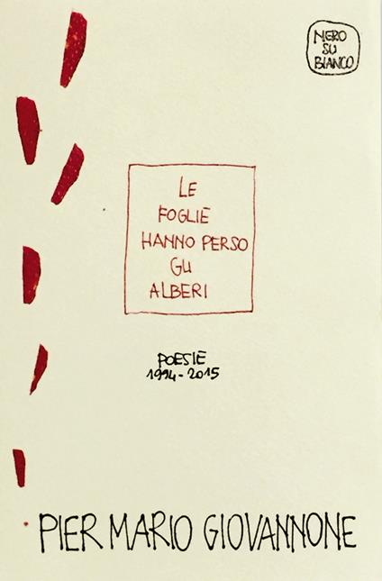 Le foglie hanno perso gli alberi. Poesie 1994-2015 - Pier Mario Giovannone - copertina