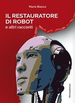 Il restauratore di robot e altri racconti