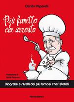 Più fumetto che arrosto. Biografie e ritratti dei più famosi chef stellati