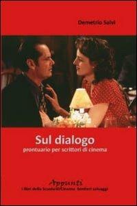 Sul dialogo. Prontuario per scrittori di cinema - Demetrio Salvi - copertina