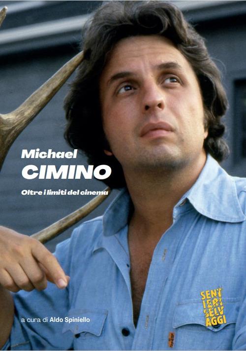 Michael Cimino. Oltre i limiti del cinema - Aldo Spiniello - copertina