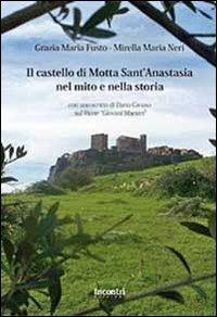 Il castello di Motta Sant'Anastasia nel mito e nella storia - Grazia Maria Fusto,Mirella M. Neri - copertina