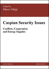 Caspian security issues. Conflicts, cooperation and energy supplies - copertina