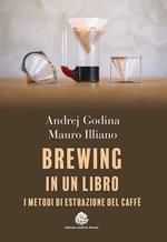 Brewing in un libro. I metodi di estrazione del caffè