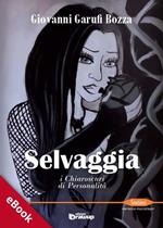 Selvaggia. I chiaroscuri di personalità