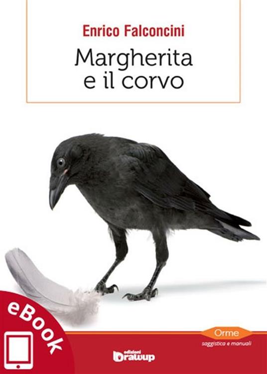 Margherita e il corvo. Quasi una storia del pensiero evoluzionistico - Enrico Falconcini - ebook