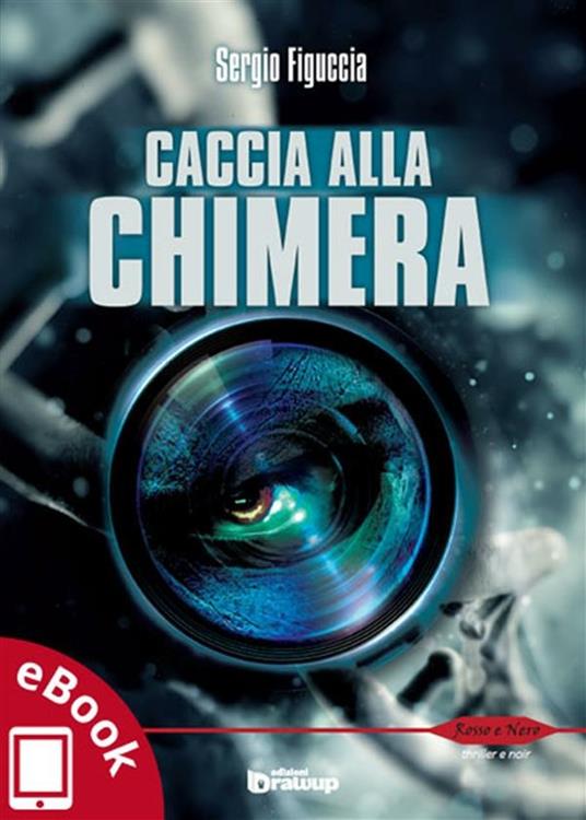 Caccia alla chimera - Sergio Figuccia,Alessandro Vizzino - ebook