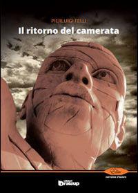 Il ritorno del camerata - Pierluigi Felli - copertina