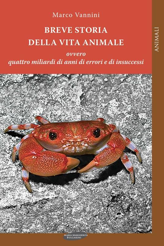 Breve storia della vita animale ovvero quattro miliardi di anni di errori e di insuccessi - Marco Vannini - copertina