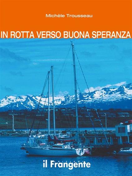 In rotta verso Buona Speranza - Michèle Trousseau,M. Bono - ebook