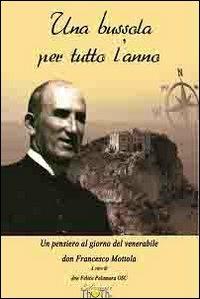 Una bussola per tutto l'anno. Un pensiero al giorno del venerabile don Francesco Mottola - Felice Palamara - copertina