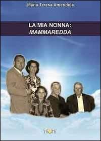 La mia nonna: Mammaredda - Maria Teresa Amendola - copertina