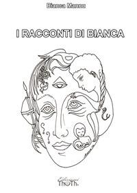 I racconti di Bianca - Bianca Mannu - ebook