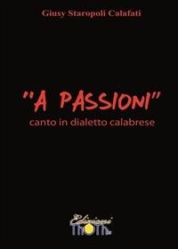 «A passioni». Canto in dialetto calabrese - Giusy Staropoli Calafati - ebook