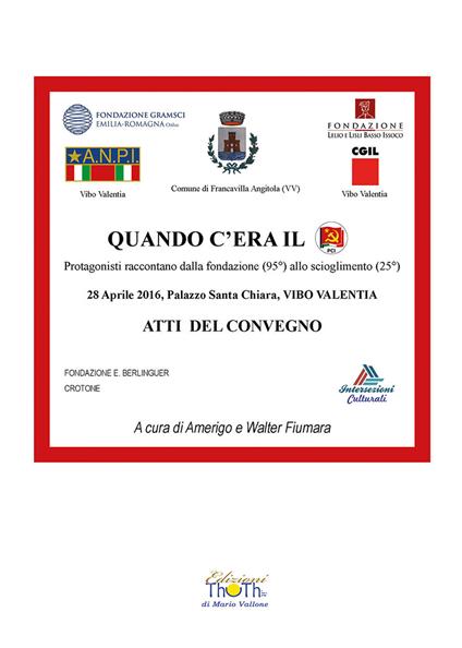 Quando c'era il PCI. Protagonisti raccontano dalla fondazione (95°) allo scioglimento (25°). Atti del Convegno (Vibo Valentia, 28 aprile 2016) - copertina