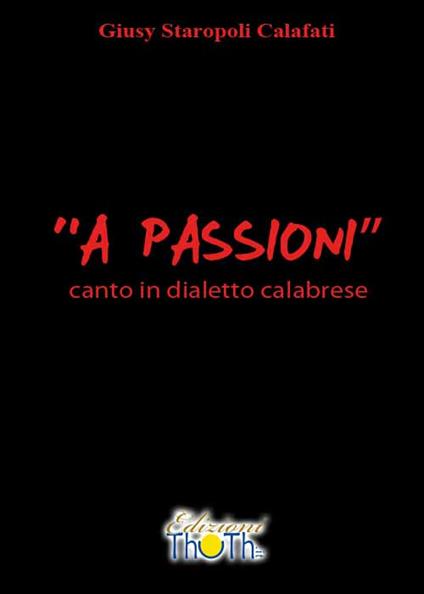 «A passioni». Canto in dialetto calabrese - Giusy Staropoli Calafati - copertina