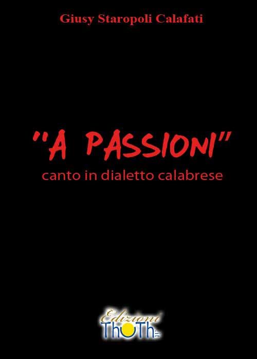 «A passioni». Canto in dialetto calabrese - Giusy Staropoli Calafati - copertina