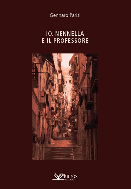 Io, Nennella e il professore - Gennaro Parisi - copertina