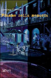 Fiamme nella memoria - Loredana D'Alfonso - copertina