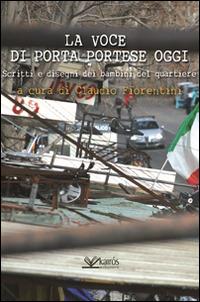La voce di Porta Portese oggi. Scritti e disegni dei bambini del quartiere - Claudio Fiorentini - copertina