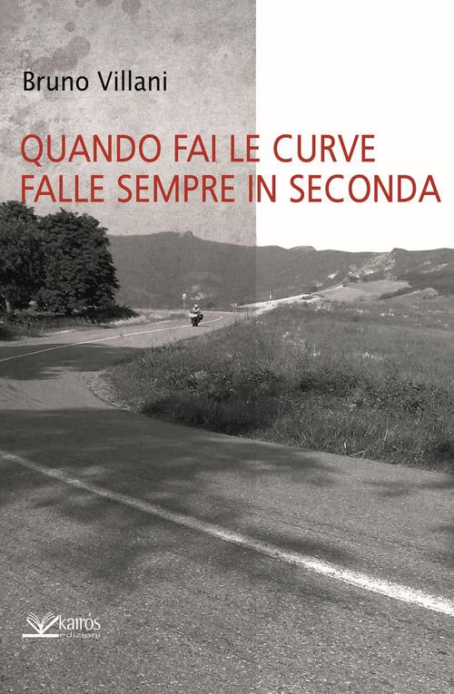 Quando fai le curve falle sempre in seconda - Bruno Villani - copertina