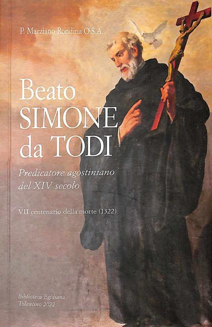 Beato Simone da Todi, predicatore agostiniano del XIV secolo. 7º centenario della morte (1322) - Marziano Rondina - copertina