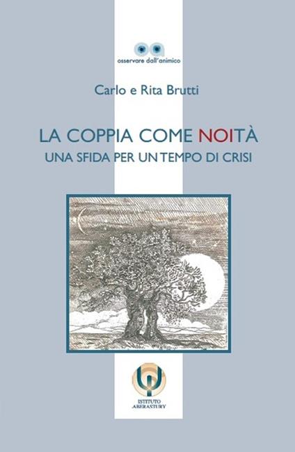 La coppia come noità. Una sfida per un tempo di crisi - Carlo Brutti,Rita Brutti - copertina