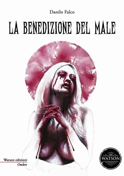 La benedizione del male - Danilo Falco,Daniele Mastropietro - ebook