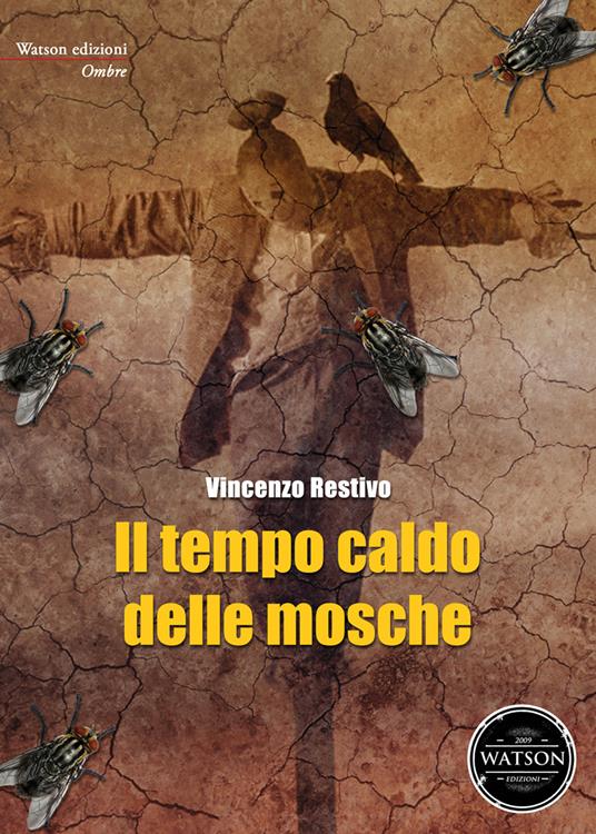 Il tempo caldo delle mosche - Vincenzo Restivo - copertina