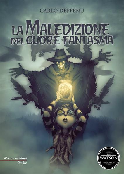 La maledizione del cuore fantasma - Carlo Deffenu,Ivan Alemanno,Alfonso Zarbo,Bernardo Anichini - ebook