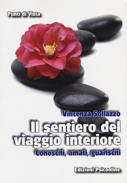 Il sentiero del viaggio interiore. Conosciti, amati, guarisci - Vincenza Sollazzo - copertina