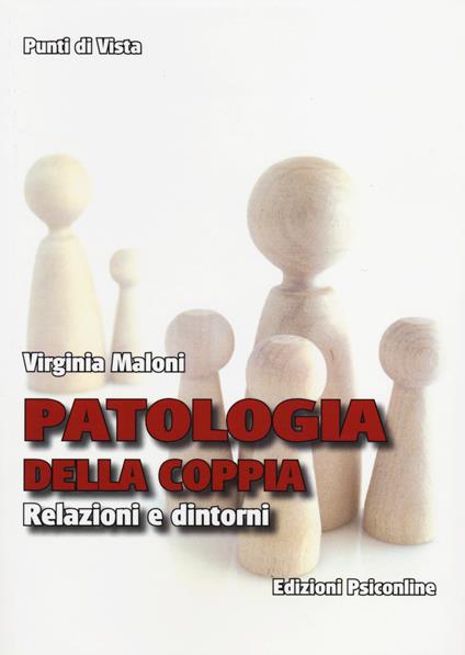 Patologia della coppia. Relazioni e dintorni - Virginia Maloni - copertina