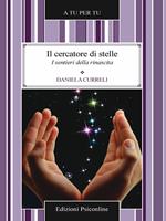 Il cercatore di stelle. I sentieri della rinascita