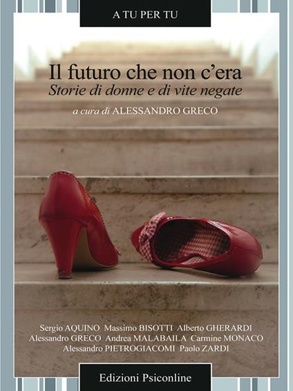 Il futuro che non c'era. Storie di donne e di vite negate - Alessandro Greco - ebook