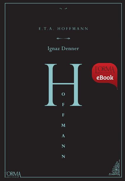 Ignaz Denner - Ernst T. A. Hoffmann,Matteo Galli - ebook