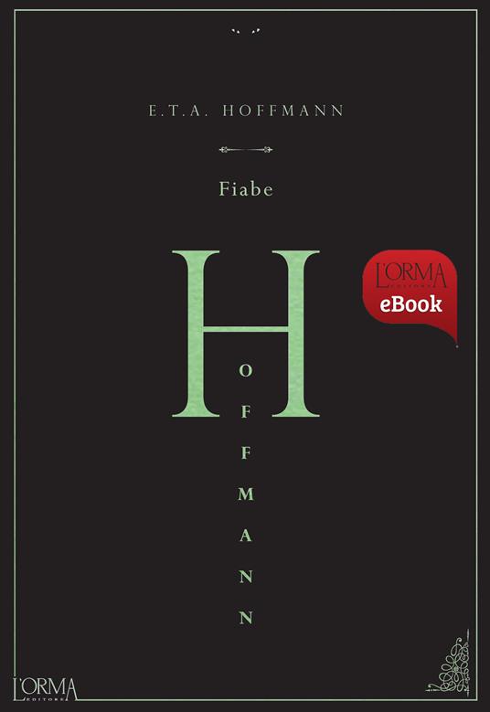 Fiabe - Ernst T. A. Hoffmann,Matteo Galli,Giulia Ferro Milone - ebook