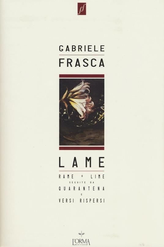 Lame. Rame + lime seguite da Quarantena e Versi rispersi - Gabriele Frasca - copertina