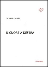 Il cuore a destra - Silvana Grasso - copertina